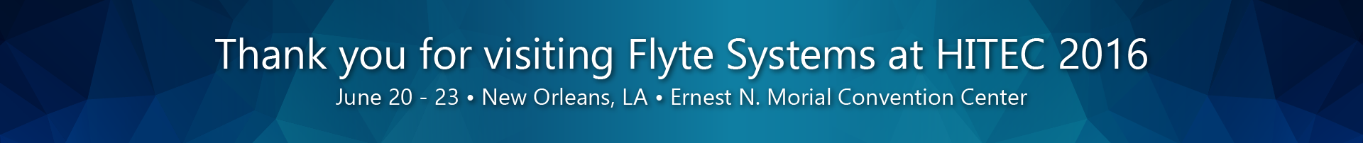 Thank You for Visiting Flyte Systems at HITEC 2016
